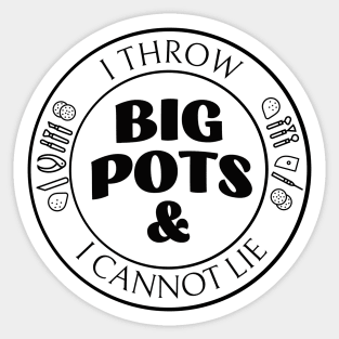 I throw big pots Sticker